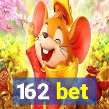 162 bet